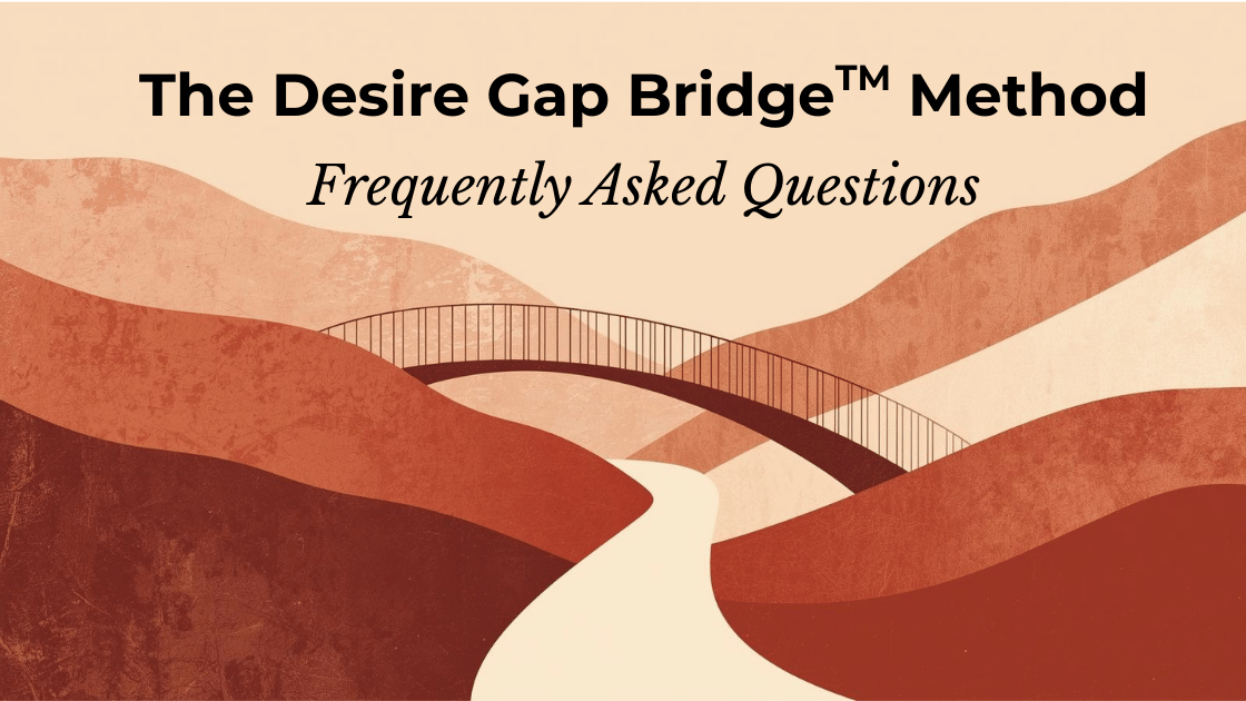 Desire Gap Bridge Method Frequently Asked Questions